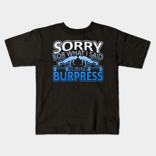 Sorry For What I Said During Burpies Graphic Kids T-Shirt